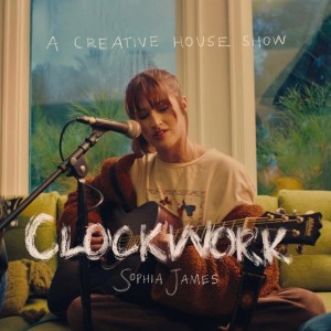 Dengarkan lagu Clockwork (A Creative House Show) nyanyian Sophia James dengan lirik