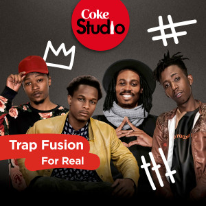 ดาวน์โหลดและฟังเพลง For Real (Coke Studio South Africa Season 2) พร้อมเนื้อเพลงจาก Trap Fusion