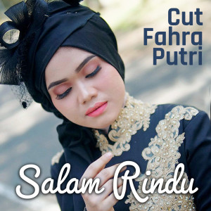 收听Cut Fahra Putri的Salam Rindu歌词歌曲