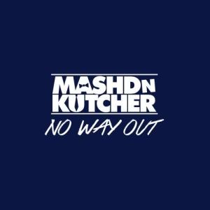 收聽Mashd N Kutcher的No Way Out (feat. Shannon Saunders)歌詞歌曲