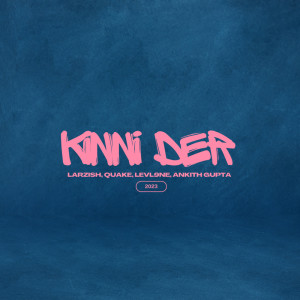 อัลบัม Kinni Der ศิลปิน Larzish