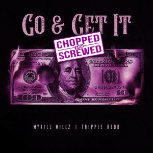 Go & Get It (feat. Trippie Redd) (Chopped & Screwed) (Explicit)