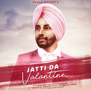 收听Khaab的Jatti da Valentine歌词歌曲