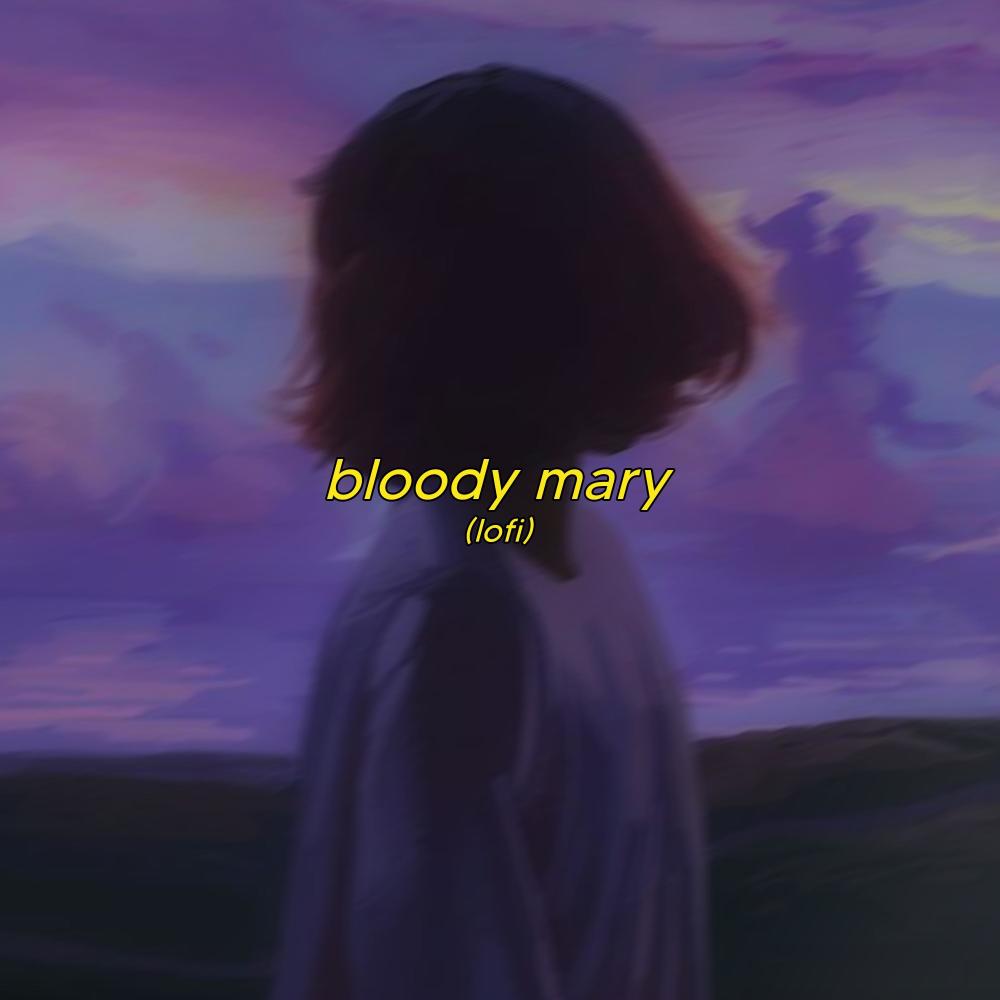 Bloody Mary - lofi version