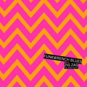ดาวน์โหลดและฟังเพลง Zig Zag พร้อมเนื้อเพลงจาก Funkwrench Blues