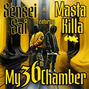 ดาวน์โหลดและฟังเพลง My 36th Chamber (feat. Masta Killa) (Explicit) พร้อมเนื้อเพลงจาก Sensei Sai