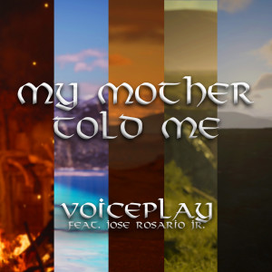 ดาวน์โหลดและฟังเพลง My Mother Told Me พร้อมเนื้อเพลงจาก VoicePlay