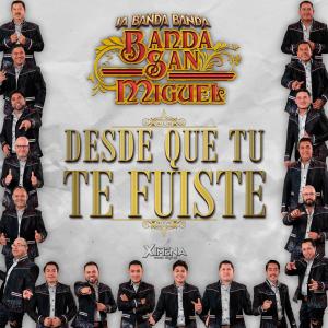 Banda San Miguel的專輯Desde Que Tu Te Fuiste