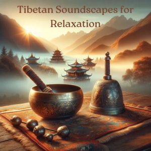 อัลบัม Tibetan Soundscapes for Relaxation (Bell and Bowl Meditations) ศิลปิน Therapeutic Tibetan Spa Collection
