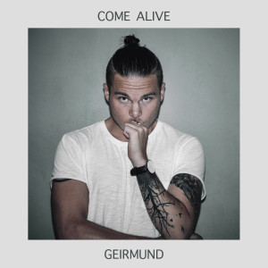 收听Geirmund的Come Alive歌词歌曲