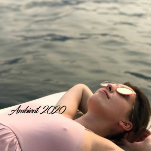Various  Artists的专辑Ambient 2020