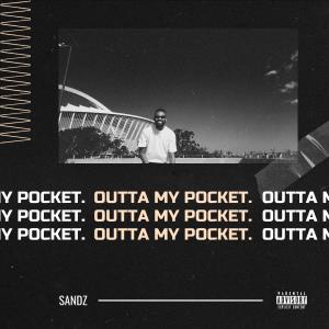 收聽sandz的Outta My Pocket (Explicit)歌詞歌曲