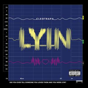 收聽Cleotrapa的Lyin' (Explicit)歌詞歌曲