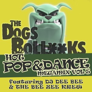 The Bee Zee Krew的專輯The Dogs BollXXks Hot Pop & Dance Megamix, Vol. 5