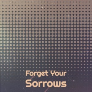 收聽Salasacamanda Shamushpa的Forget Your Sorrows歌詞歌曲