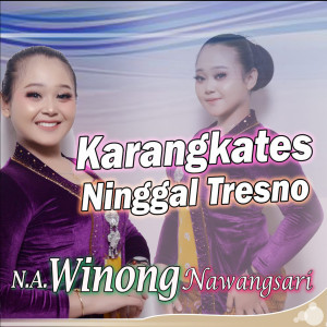 Dengarkan Karang Kates Ninggal Tresno lagu dari N.A. Winong Nawangsari dengan lirik