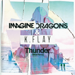 ดาวน์โหลดและฟังเพลง Thunder (Official Remix) พร้อมเนื้อเพลงจาก Imagine Dragons