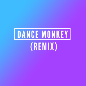 Album Dance Monkey (Remix) oleh Feel High