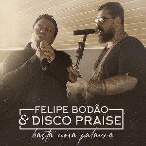 Felipe Bodão的專輯Basta uma Palavra