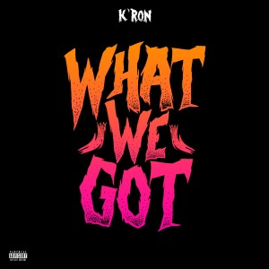 ดาวน์โหลดและฟังเพลง What We Got พร้อมเนื้อเพลงจาก Kron