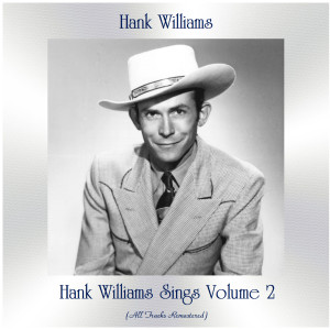 Hank Williams的專輯Hank Williams Sings, Vol. 2 (All Tracks Remastered)