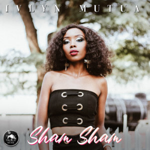 Listen to Sham Sham song with lyrics from Ivlyn Mutua