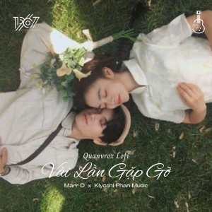 收聽Marr D的Vài Lần Gặp Gỡ (Quanvrox Lofi)歌詞歌曲