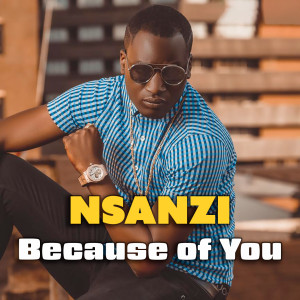 收聽Nsanzi的Because of You歌詞歌曲