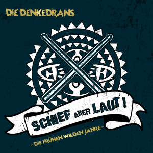 Album Schief aber Laut! Die frühen wilden Jahre oleh Die Denkedrans