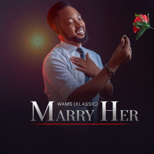 Listen to Marry Her (Klassic) song with lyrics from Wams Mrklassic