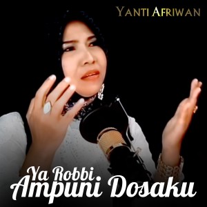 Dengarkan Ya Robbi Ampuni Dosaku (Lagu Religi Islam) lagu dari Yanti Afriwan dengan lirik