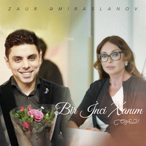 Listen to Bir İnci Xanım song with lyrics from Zaur Əmiraslanov