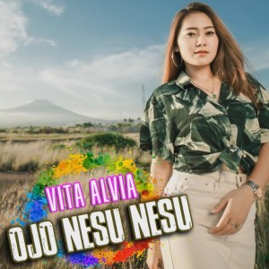 Dengarkan Ojo Nesu Nesu lagu dari Vita Alvia dengan lirik