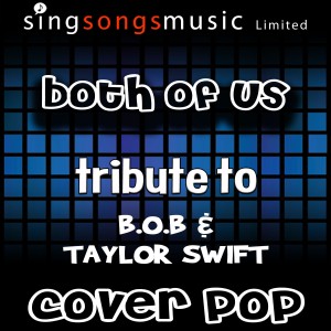ดาวน์โหลดและฟังเพลง Both of Us (Tribute to B.O.B & Taylor Swift) พร้อมเนื้อเพลงจาก Cover Pop