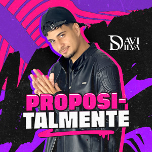 收聽Davi Silva的PROPOSITALMENTE歌詞歌曲