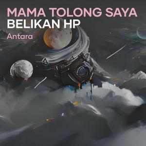 Listen to Mama Tolong Saya Belikan Hp (Remix) song with lyrics from Antara