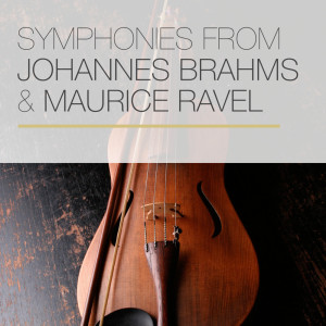 Album Symphonies from Johannes Brahms & Maurice Ravel oleh Maurice Ravel