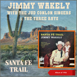 อัลบัม Santa Fe Trail (Album of 1956) ศิลปิน Jimmy Wakely