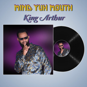 อัลบัม Mind Yuh Mouth ศิลปิน King Arthur