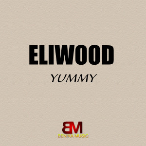 Dengarkan Yummy lagu dari Eliwood dengan lirik