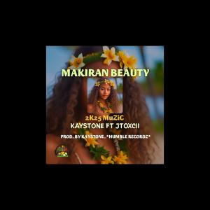 收聽117_Music的MAKIRAN BEAUTY (feat. KAYSTONE | JTOXCII)歌詞歌曲