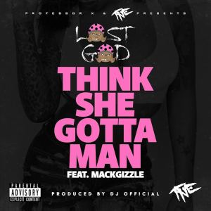 Lost God的專輯Think She Gotta Man (feat. MackGizzle) (Explicit)
