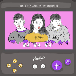 ดาวน์โหลดและฟังเพลง Na Na Na พร้อมเนื้อเพลงจาก Zamio P