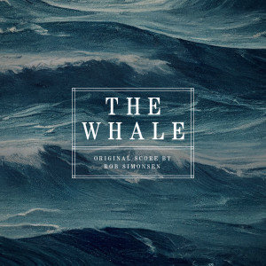 อัลบัม The Whale (Original Motion Picture Score) ศิลปิน Rob Simonsen