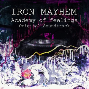 Album Academy of Feelings (Original Soundtrack) from Iron Mayhem