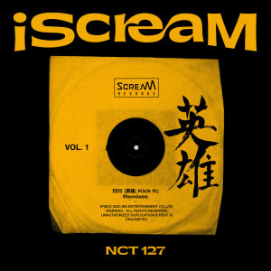 Album iScreaM Vol.1 : 영웅 Kick It 英雄 Remixes oleh NCT 127