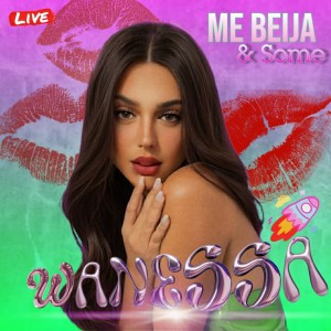 收聽Wanessa的Me Beija e Some (Live)歌詞歌曲