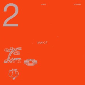 Oh Wonder的專輯22 Make (Explicit)