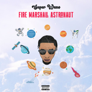 Super Wuno的專輯Fire Marshall Astronaut (Explicit)