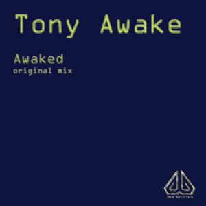 收聽Tony Awake的Awaked (Original Mix)歌詞歌曲